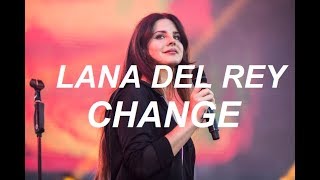 Lana Del Rey - Change | LYRICS