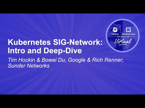 Kubernetes SIG-Network: Intro and Deep-Dive - Tim Hockin & Bowei Du, Google & Rich Renner