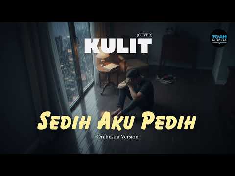 Kulit • Sedih Aku Pedih (Cover) • Orchestra Version