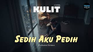 Download lagu Kulit • Sedih Aku Pedih (Cover) • Orchestra Version mp3