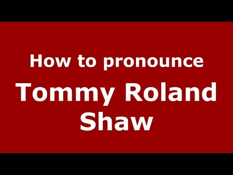 How to pronounce Tommy Roland Shaw (American English/US)  - PronounceNames.com