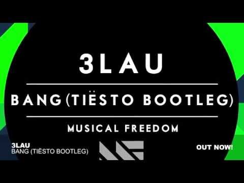 3LAU - Bang (Tiësto Bootleg)