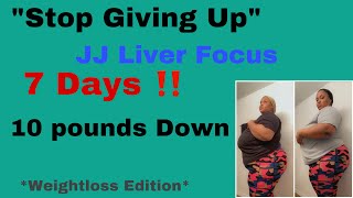 “Stop Giving Up” JJ Liver Focus ‼️I LOST 10 pounds
