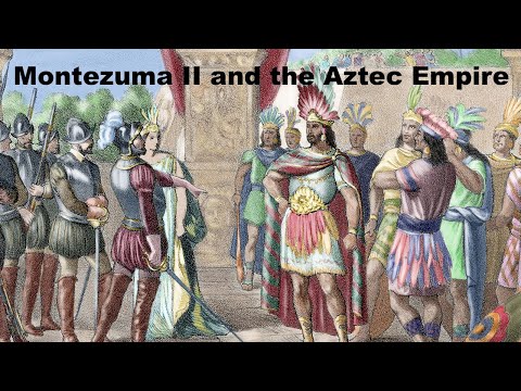 Montezuma II and the Aztec Empire