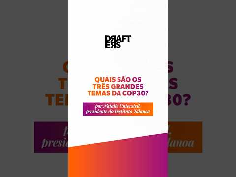 Quais sais os três grandes temas da COP30?