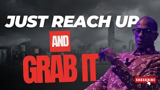 How to Reach Your Goals l Just Reach Up and Grab It