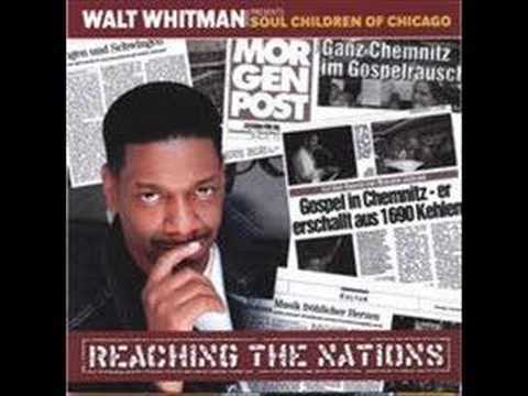 Perfect Praise  (How Excellent) Walt Whitman and the Soul Children of Chicago