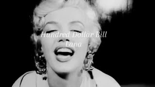 Hundred Dollar Bill - Lana Del Rey / Lizzy Grant [UNEDITED, UNRELEASED, ORIGINAL]
