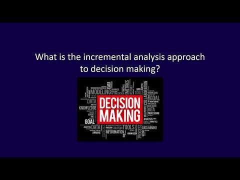 Chapter 7, Video 1, What is the incremental analysis approach to decision making?