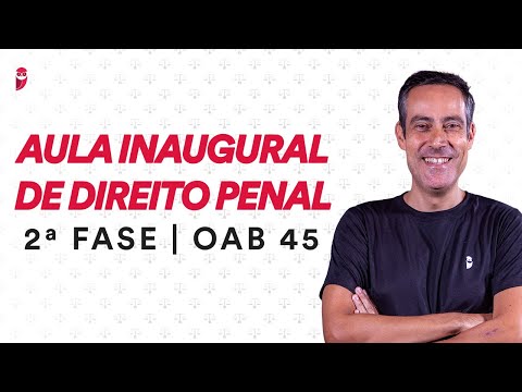 2ª Fase OAB 45 - Aula Inaugural de Direito Penal