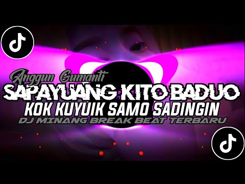 DJ MINANG TERBARU || SAPAYUANG KITO BADUO KOK KUYUIK SAMA SADINGIN || SAPAYUANG || VIRAL TIKTOK 🔥