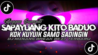 Download lagu DJ MINANG TERBARU || SAPAYUANG KITO BADUO KOK KUYUIK SAMA SADINGIN || SAPAYUANG || VIRAL TIKTOK 🔥 mp3