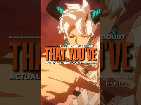 Underrated Anime You've Never Heard Of
