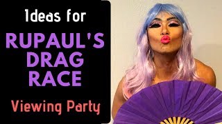 Ideas for a RUPAUL&#39;S DRAG RACE PARTY