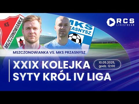 IV LIGA LIVE🔴: MSZCZONOWIANKA MSZCZONÓW vs MKS PRZASNYSZ | PIŁKA NOŻNA | 29. KOLEJKA