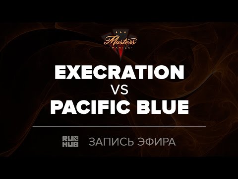 Execration vs Pacific Blue, Manilla Masters, game 2 [Mila]