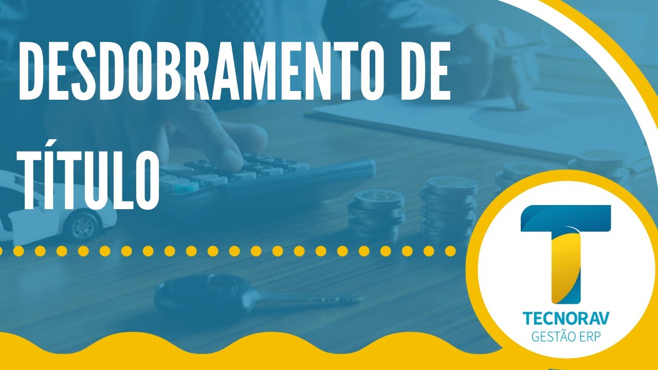Desdobramento de Títulos | Financeiro - TOTVS Protheus