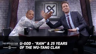U-God - "Raw" & 25 Years Of The Wu-Tang Clan - The Opposition w/ Jordan Klepper