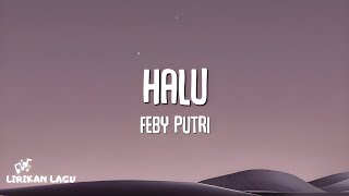 Download lagu Feby Putri - Halu (Lirik Lagu) mp3