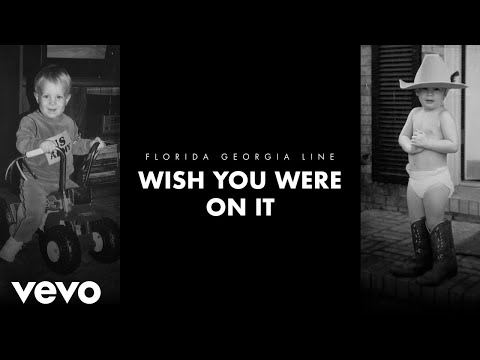 Wish You Were on It - Florida Georgia Line