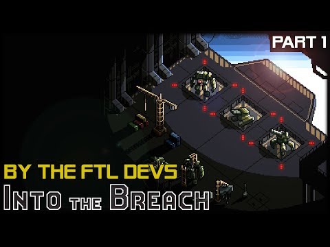 TIME TRAVELLING MECHS FROM FTL DEVS - Into The Breach - Part 1 Gameplay Lets Play