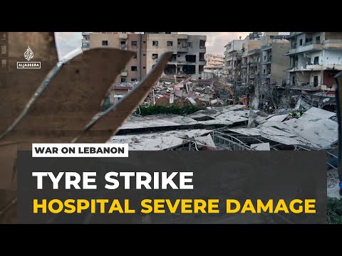 Israeli strike on Tyre: Bombardment causes 'severe damage' to hospital