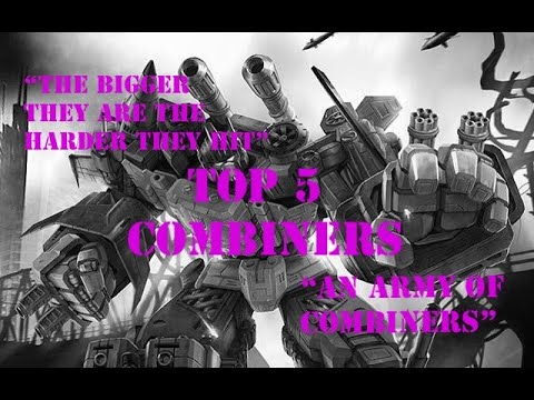 My Top 5 Combiners (Transformers)