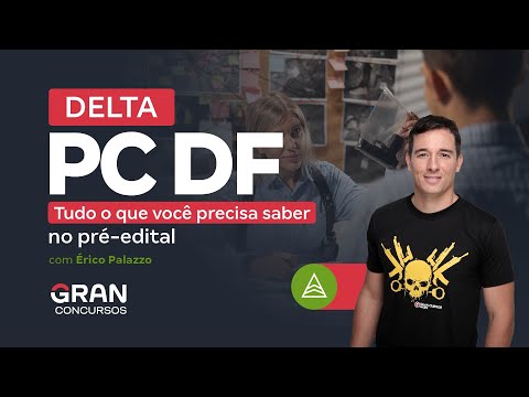 DELTA PC DF | Tudo o que você precisa saber no pré-edital com Érico Palazzo