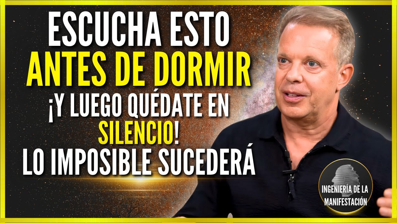 🛑¡Escucha ESTO ANTES DE DORMIR y QUÉDATE EN ABSOLUTO SILENCIO! Lo IMPOSIBLE SUCEDERÁ - Joe Dispenza