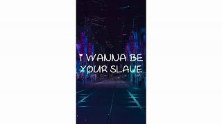 I WANNA BE YOUR SLAVE - New English Song Whatsapp 
