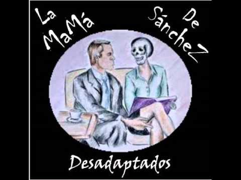 La Mama de Sanchez - Desadaptados FULL ALBUM 2013
