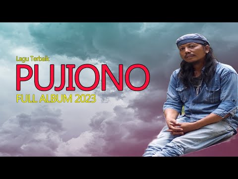PUJIONO FULL ALBUM 2023 - LAGU TERBAIK PUJIONO