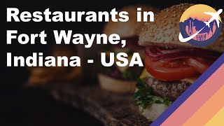 Restaurants in Fort Wayne, Indiana - USA