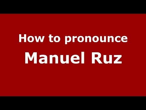 How to pronounce Manuel Ruz (Spanish/Spain) - PronounceNames.com