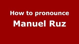How to pronounce Manuel Ruz