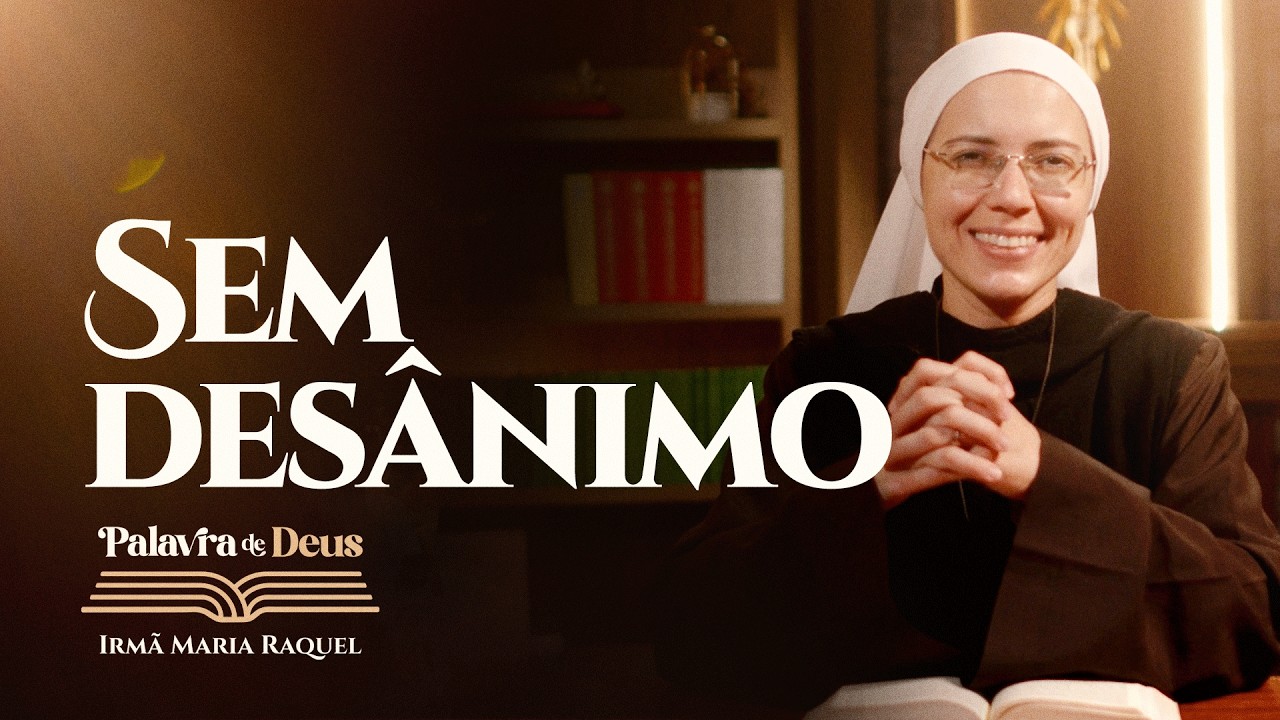 Sem desânimo (Lc 24,13-35) Palavra de Deus | Irmã Maria Raquel 08/04