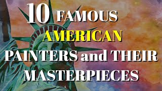 TOP 10 AMERICAN PAINTERS AND THEIR MASTERPIECES