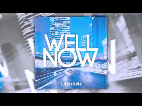 Dj Asher & ScreeN - Well Now (Original Mix)