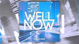 Dj Asher & ScreeN - Well Now (Original Mix)
