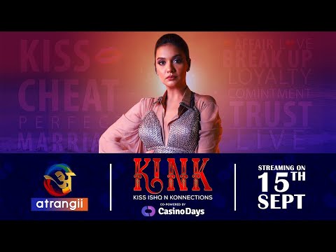 KINK | Official Trailer | Streaming On : 15th Sept | Exclusively On Atrangii Super App
