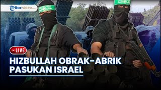 LIVE: Hizbullah Ubah Israel Utara Seperti Gaza Hizbullah Rudal Israel dan Habisi Perusahan Terbesar