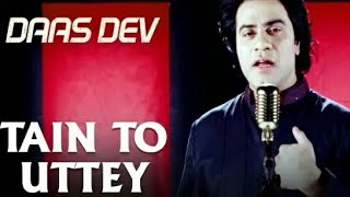 Tain To Uttey | Daas Dev | Javed Bashir | Vipin Patwa by music infinity