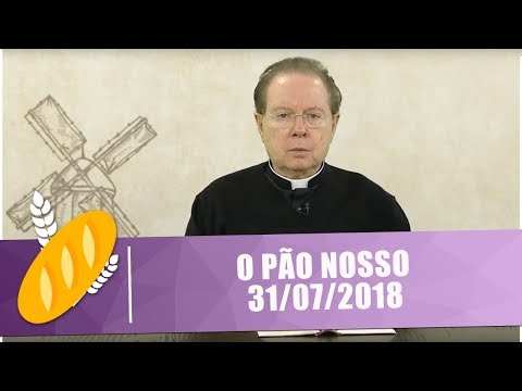 O Pão Nosso - 31/07/18