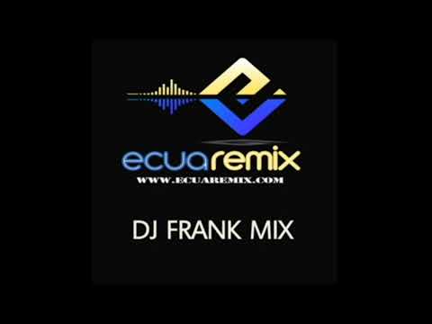 FM - Angel Guaraca & Sisa Toaquiza - El Beso De Despedida - Dj Frank Mix - Intro Full Steady - Ec