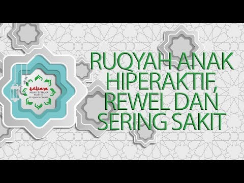 Cara Ruqyah Anak Hiperaktif, Rewel dan Sering Sakit