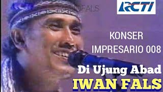 Download lagu IWAN FALS Di Ujung Abad Live RCTI Impresario 008 #iwanfals #falsmania #oi mp3