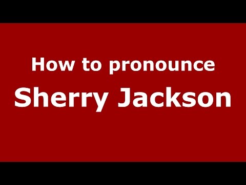 How to pronounce Sherry Jackson (American English/US)  - PronounceNames.com