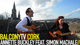 ANNETTE BUCKLEY FEAT. SIMON MACHALE - LAY ME DOWN (BalconyTV)