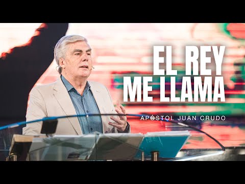El rey me llama - Apóstol Juan Crudo