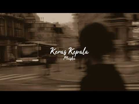 Keras Kepala - Meiska ( slowed + reverb )